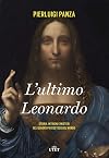 L'ultimo Leonardo: storia, intrighi e misteri del quadro più costoso del mondo