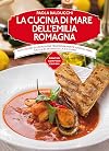 La cucina di mare dell'Emilia Romagna: tutti i sapori della regione dalla A di antipasti alla Z di zuppe