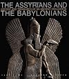 The Assyrians and The Babylonians: History and Treasures of an Ancient Civilization