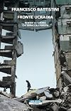 Fronte Ucraina: dentro la guerra che minaccia l'Europa