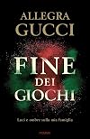Fine dei giochi. Luci e ombre sulla mia famiglia