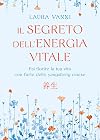 Il segreto dell'energia vitale. Fai fiorire la tua vita con l’arte dello yangsheng cinese