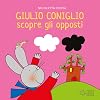 Giulio Coniglio scopre gli opposti