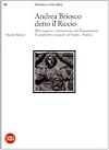 Andrea Briosco detto il Riccio : mito pagano e cristianesimo nel Rinascimento : il candelabro pasquale del santo a Padova