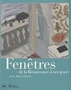 Fenêtres de la Renaissance à nos jours : Dürer, Monet, Magritte... Catalogue de l'exposition, Fondation de l'Hermitage, Lausanne, 25 janvier-20 mai 2013
