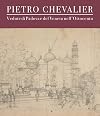 Pietro Chevalier. Vedute di Padova e del Veneto nell'Ottocento.