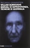 William Burroughs : manuali di sopravvivenza, tecniche di guerriglia