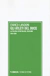Gli atleti del duce: la politica sportiva del fascismo, 1919-1939