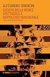 Società della merce, spettacolo e biopolitica neoliberale: studi per il pensiero critico