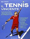 Il tennis vincente. Scopri come prevedere i colpi dei tuoi avversari per sconfiggerli sul campo