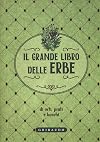 Il grande libro delle erbe. Di orti, prati e boschi.