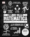 Il libro della matematica. Grandi idee spiegate in modo semplice