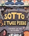 Sotto i tuoi piedi: l'universo che vive sottoterra