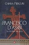 Francesco d'Assisi. La storia negata