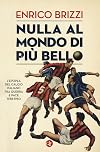 Nulla al mondo di piΓΉ bello. L'epopea del calcio italiano fra guerra e pace 1938-1950