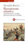 Risorgimento atlantico: i patrioti italiani e la lotta internazionale per le libert&agrave;