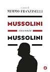 Mussolini racconta Mussolini