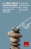 Il libro della mindfulness. Liberarsi dallo stress, gestire l'ansia, vivere sereni