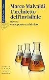 L'architetto dell'invisibile ovvero come pensa un chimico