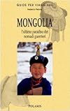Mongolia: l'ultimo paradiso dei nomadi guerrieri