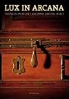 Lux in Arcana. The Vatican Secret Archives Reveals Itself. Catalogo Della Mostra (Roma, 29 Febbraio-9 Settembre 2012)