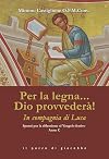 Per la legna... Dio provvederà!: in compagnia di Luca: spunti per la riflessione al Vangelo festivo: anno C