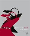 Salvatore Ferragamo: Evolving Legend 1928-2008