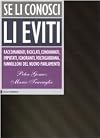 Se li conosci li eviti