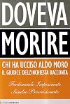 Doveva morire. Chi ha ucciso Aldo Moro. Il giudice dell'inchiesta racconta