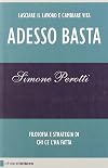 Adesso basta. Lasciare il lavoro e cambiare vita. Filosofia e strategia di chi ce l'ha fatta