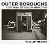 William Meyers: Outer Boroughs: New York Beyond Manhattan