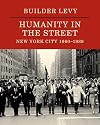 Builder Levy: Humanity in the Streets: New York City 1960s–1980s
