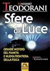 Sfere di luce. Grande mistero del pianeta e nuova frontiera della fisica