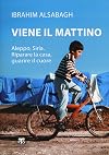 Viene il mattino: Aleppo, Siria. Riparare la casa, guarire il cuore (Italian Edition)