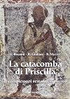 La catacomba di Priscilla: il complesso, i restauri, il museo