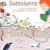 Sottoterra. Per conoscere cosa succede sotto i nostri piedi mese per mese