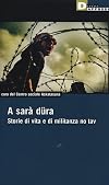 A sarà düra! Storie di vita e militanze NoTav. Con DVD