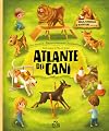 Atlante dei cani. Razze curiosità e avventure canine.