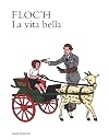 La vita bella. Ediz. illustrata
