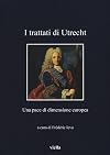 I trattati di Utrecht: una pace di dimensione europea