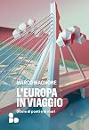 L'Europa in viaggio. Storie di ponti e di muri