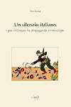 Un silenzio italiano - I gas in Etiopia fra propaganda e rimozione
