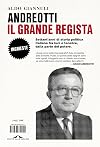 Andreotti, il grande regista: Settant’anni di storia politica italiana fra luci e tenebre, dalla parte del potere (Italian Edition)