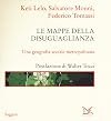 Le mappe della disuguaglianza. Una geografia sociale metropolitana
