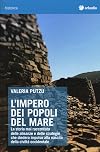 L'impero dei popoli del mare. La storia mai raccontata delle alleanze e delle strategie che diedero impulso alla nascita della civiltà occidentale