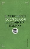 Il Mereghetti. 100 capolavori della comicità italiana