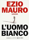 Ezio Mauro legge L'uomo bianco