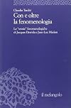 Con e oltre la fenomenologia le "eresie" fenomenologiche di Jacques Derrida e Jean-Luc Marion