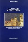 La Toscana e i suoi Comuni. Storia, territorio, popolazione e gonfaloni delle libere comunità toscane.