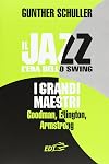 Il jazz. L'era dello swing. I grandi maestri. Goodman, Ellington, Armstrong